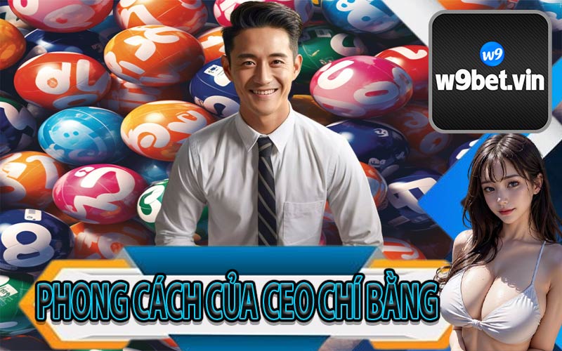 Phong Cách Sống Giản Dị Của CEO Nhà Cái W9Bet