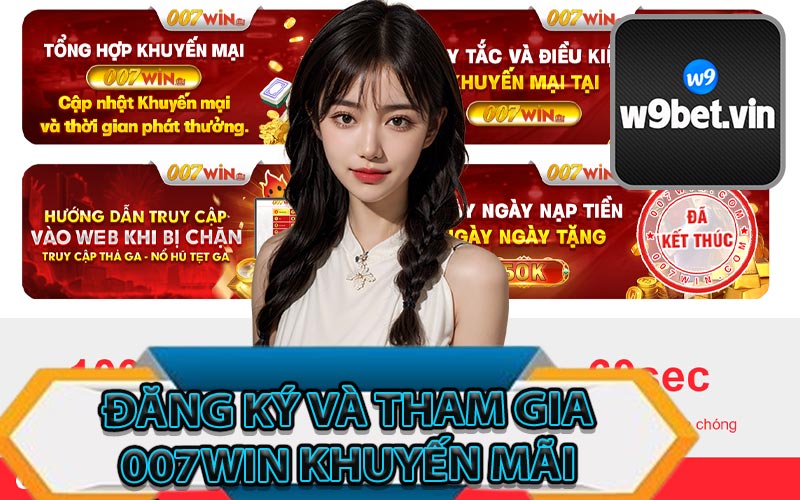 Đăng Ký Và Tham Gia 007Win Khuyến Mãi